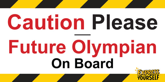 Caution  Please - Future Olympian on Board - Large Size 10" x 5"