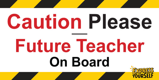 Caution  Please - Future Teacher on Board - Large Size 10" x 5"