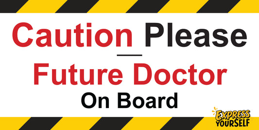 Caution  Please - Future Doctor on Board - Large Size 10" x 5"