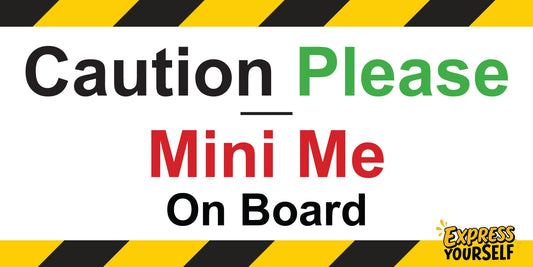 Caution  Please - Mini Me on Board - Large Size 10" x 5"